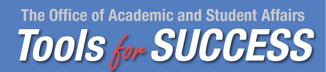 The Office of Academic and Student Affairs Tools for Success