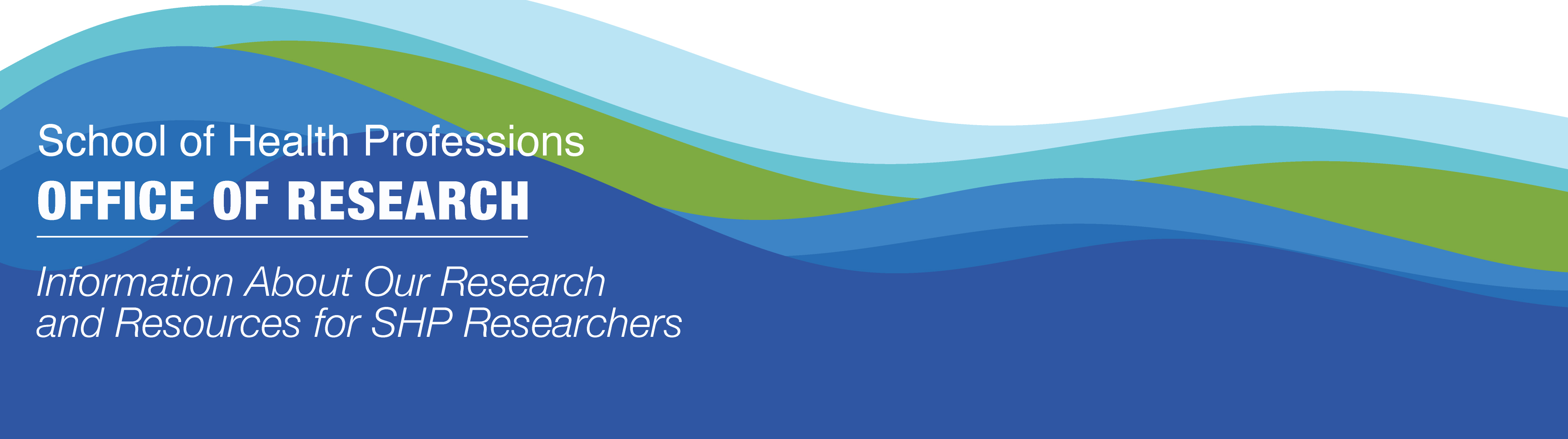 wave graphic banner with text, "School of Health Professions Office of Research Information About Our Research and Resources for SHP Researchers